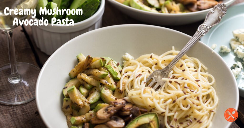 Creamy Mushroom Avocado Pasta